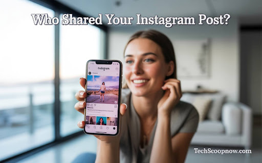 Who Shared Your Instagram Post?